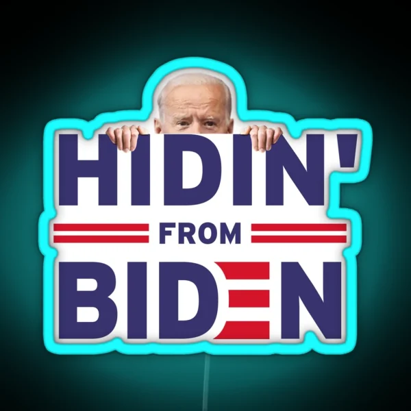 Hidin From Biden Anti Joe Biden 2020 RGB Neon Sign