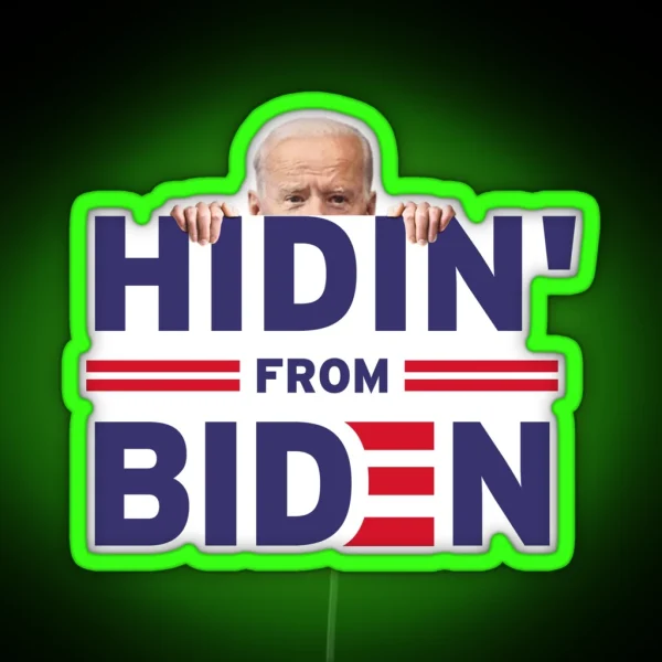 Hidin From Biden Anti Joe Biden 2020 RGB Neon Sign