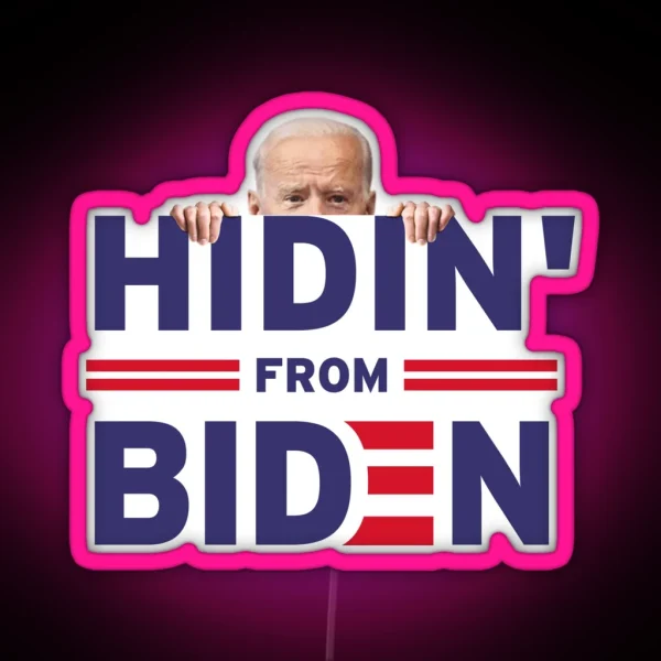 Hidin From Biden Anti Joe Biden 2020 RGB Neon Sign