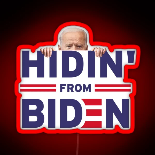 Hidin From Biden Anti Joe Biden 2020 RGB Neon Sign