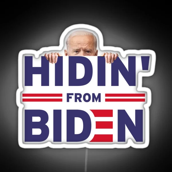 Hidin From Biden Anti Joe Biden 2020 RGB Neon Sign