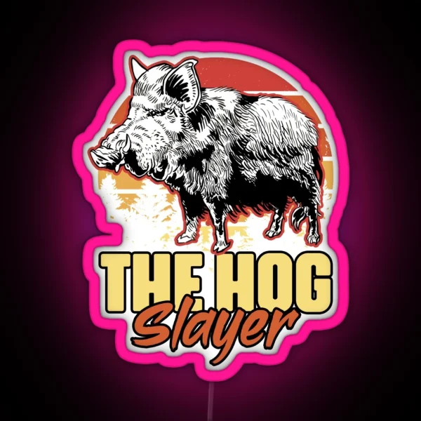 Hog Slayer Funny Wild Boar Hunting Humor For A Grunt Hunter RGB Neon Sign