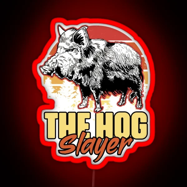 Hog Slayer Funny Wild Boar Hunting Humor For A Grunt Hunter RGB Neon Sign