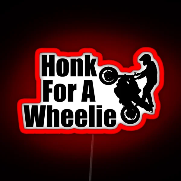 Honk For A Wheelie Bike Life Racing RGB Neon Sign