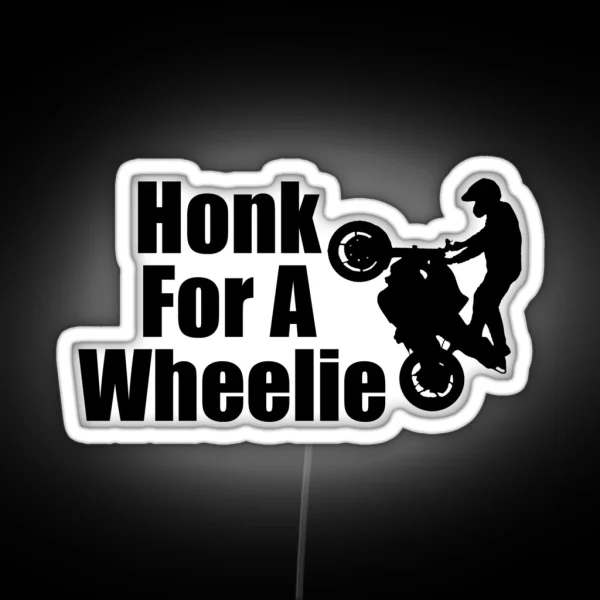 Honk For A Wheelie Bike Life Racing RGB Neon Sign