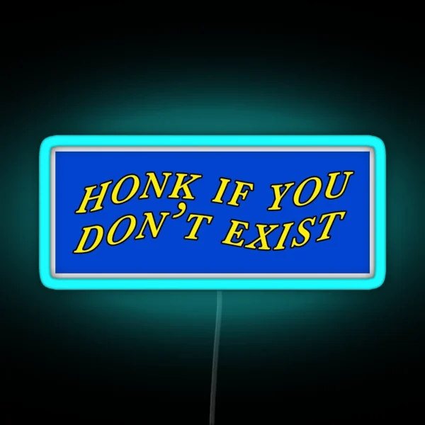 Honk If You Don T Exist RGB Neon Sign