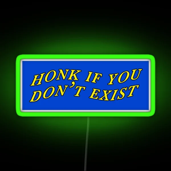 Honk If You Don T Exist RGB Neon Sign