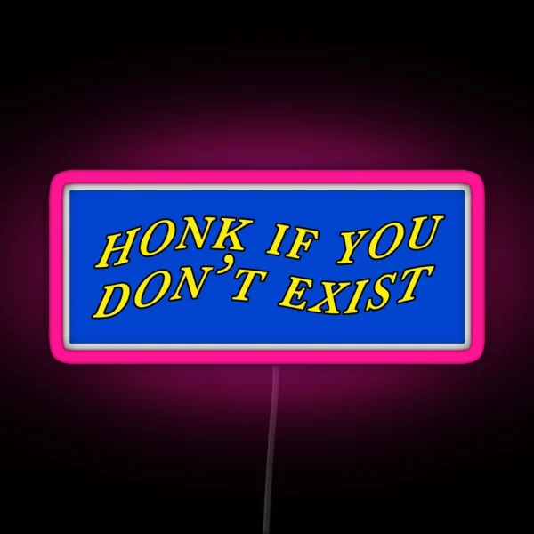 Honk If You Don T Exist RGB Neon Sign