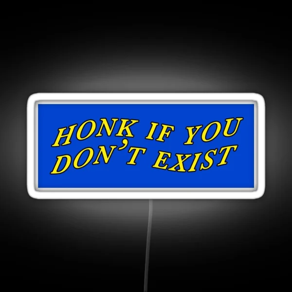 Honk If You Don T Exist RGB Neon Sign