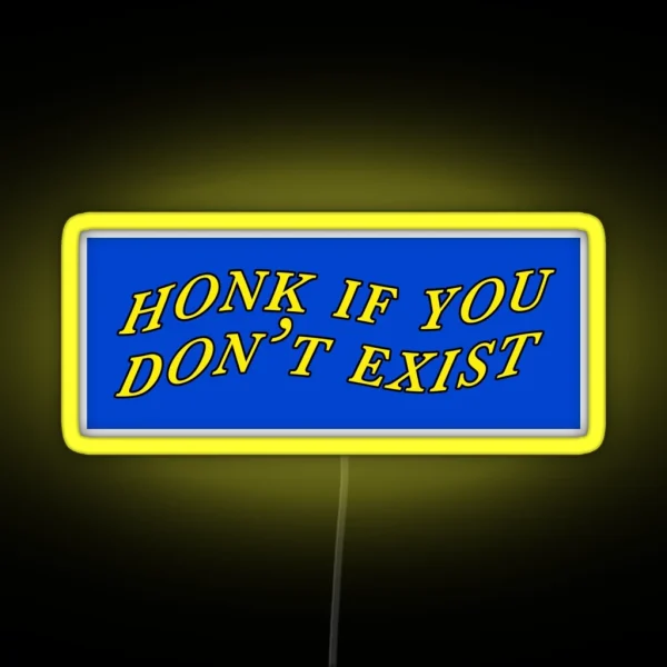 Honk If You Don T Exist RGB Neon Sign