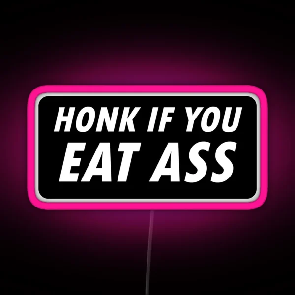 Honk If You Eat Ass RGB Neon Sign
