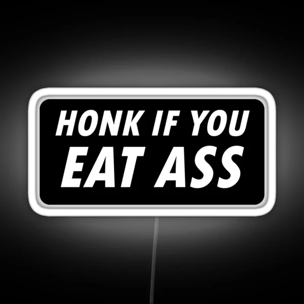 Honk If You Eat Ass RGB Neon Sign