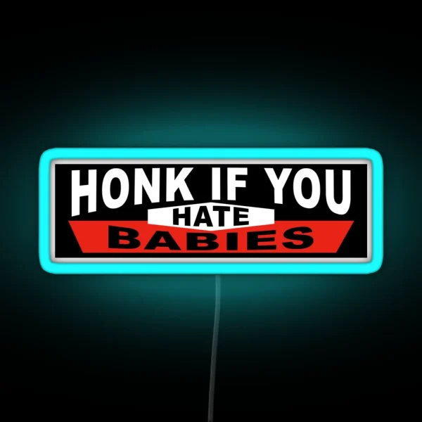 Honk If You Hate Babies Bumper Led RGB Neon Sign