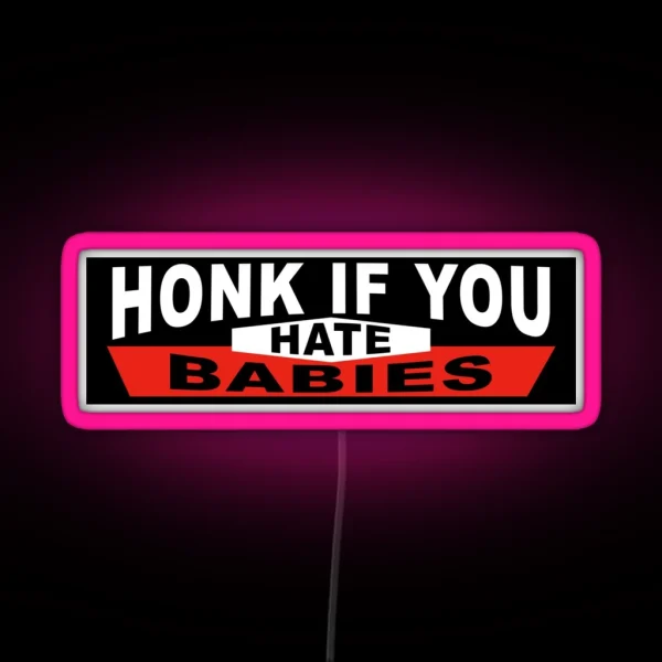 Honk If You Hate Babies Bumper Led RGB Neon Sign