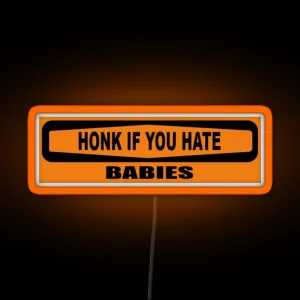 HONK IF YOU HATE BABIES Bumper Led RGB Neon Sign