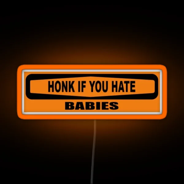 HONK IF YOU HATE BABIES Bumper Led RGB Neon Sign