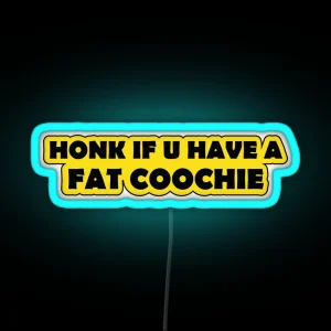 Honk If You Have A Fat Coochie Funny Warning Sign Car Bumper RGB Neon Sign