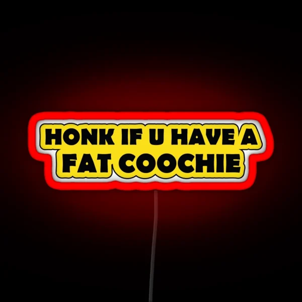 Honk If You Have A Fat Coochie Funny Warning RGB Neon Sign