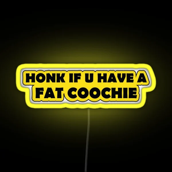 Honk If You Have A Fat Coochie Funny Warning RGB Neon Sign