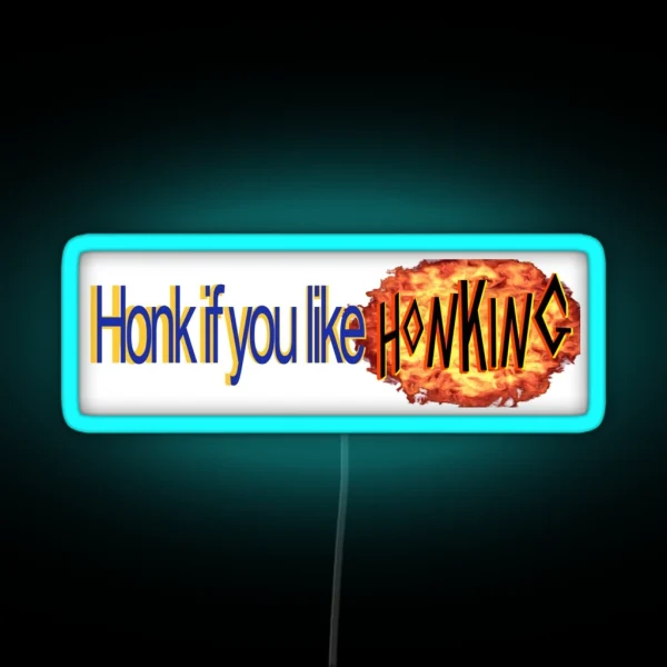 Honk If You Like Honking RGB Neon Sign