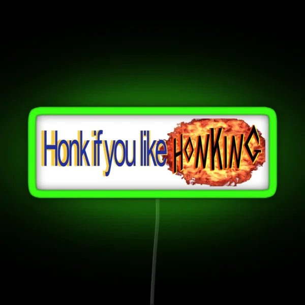 Honk If You Like Honking RGB Neon Sign