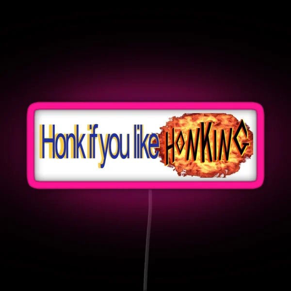 Honk If You Like Honking RGB Neon Sign