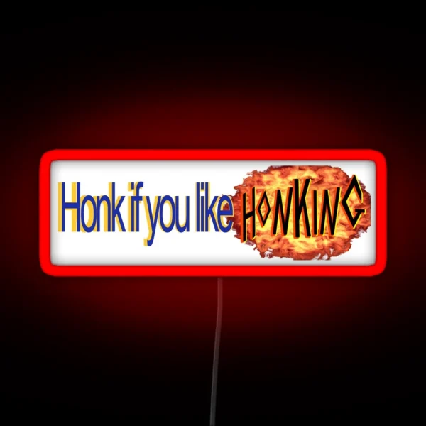 Honk If You Like Honking RGB Neon Sign