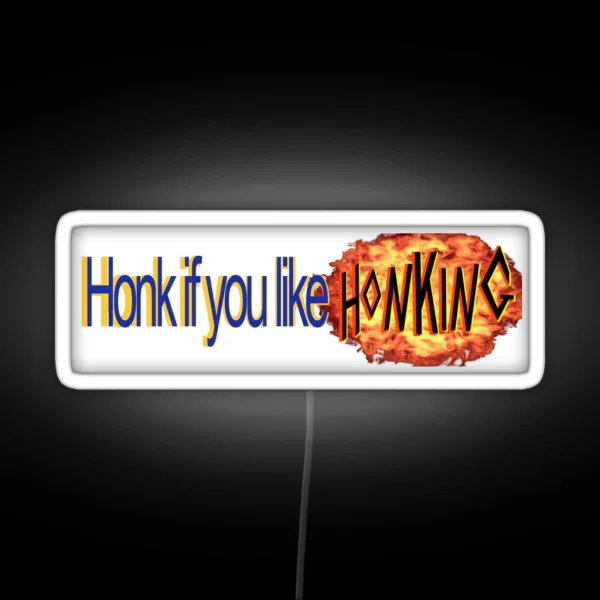 Honk If You Like Honking RGB Neon Sign