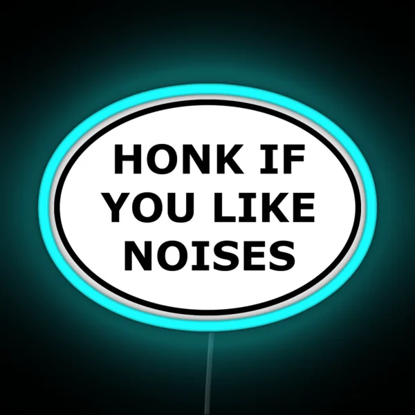 Honk If You Like Noises RGB Neon Sign