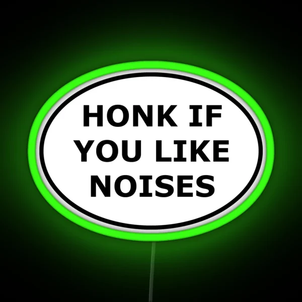 Honk If You Like Noises RGB Neon Sign