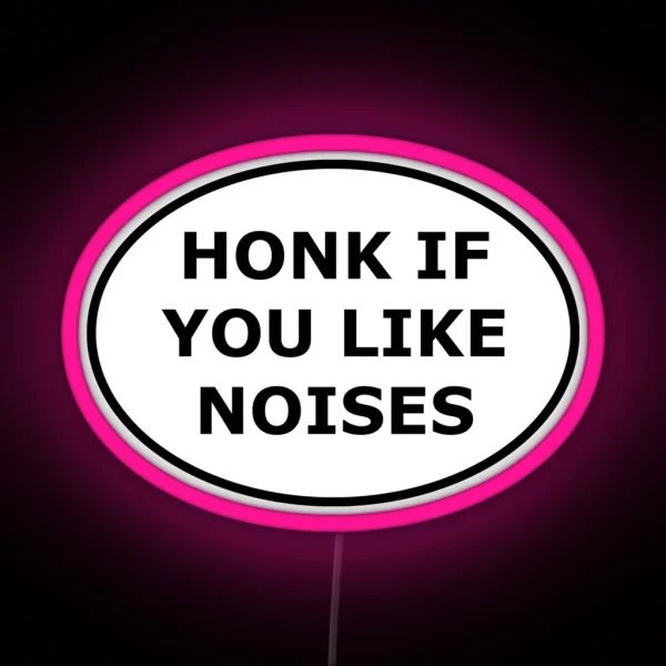 Honk If You Like Noises RGB Neon Sign