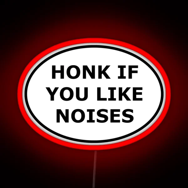 Honk If You Like Noises RGB Neon Sign