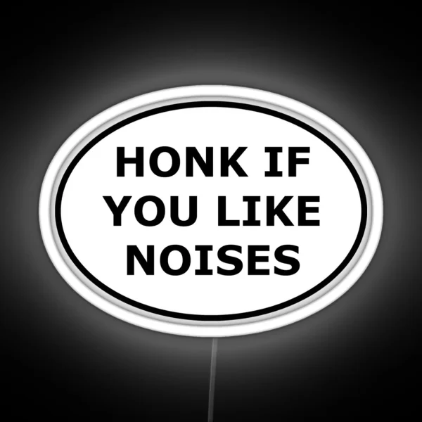 Honk If You Like Noises RGB Neon Sign