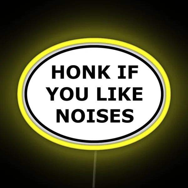 Honk If You Like Noises RGB Neon Sign