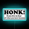 Honk If You Live In Fear Of What You Have Become Bumper RGB Neon Sign - Image 3