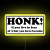 Honk If You Live In Fear Of What You Have Become Bumper RGB Neon Sign - Image 6