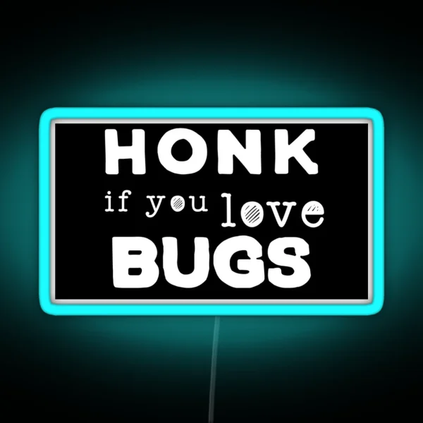 Honk If You Love Bugs RGB Neon Sign