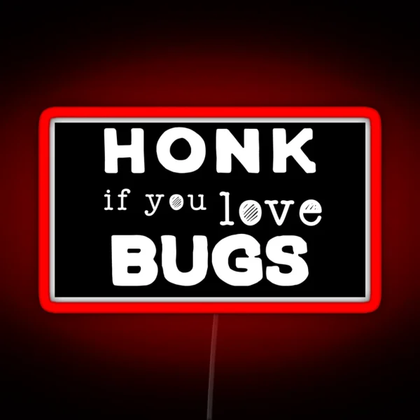 Honk If You Love Bugs RGB Neon Sign