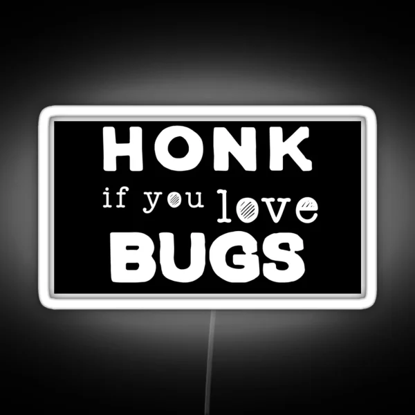 Honk If You Love Bugs RGB Neon Sign