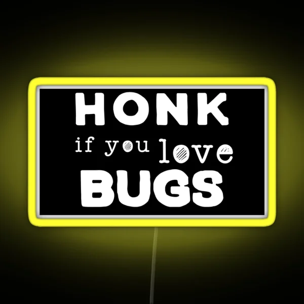 Honk If You Love Bugs RGB Neon Sign