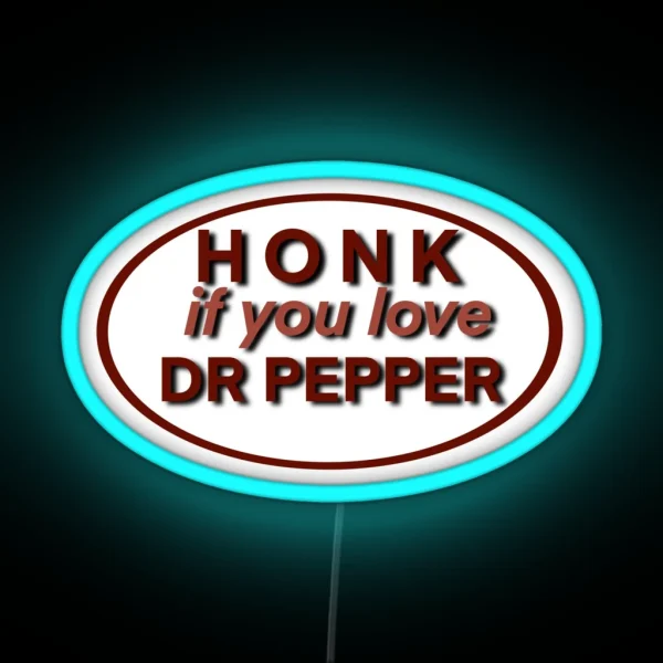 Honk If You Love Dr Pepper RGB Neon Sign
