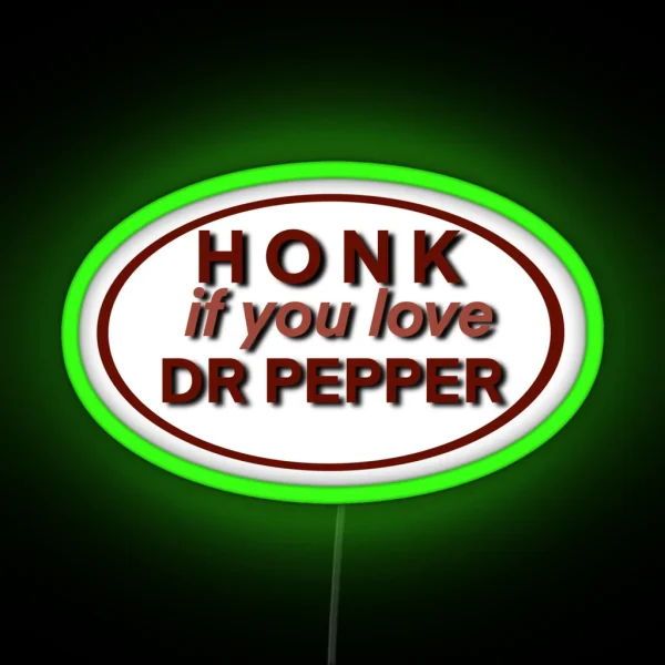 Honk If You Love Dr Pepper RGB Neon Sign