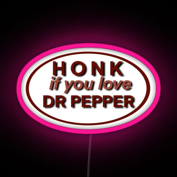 Honk If You Love Dr Pepper RGB Neon Sign