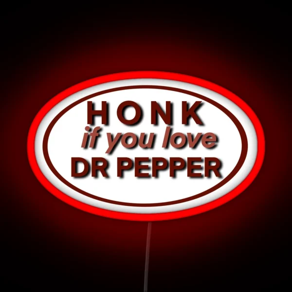 Honk If You Love Dr Pepper RGB Neon Sign