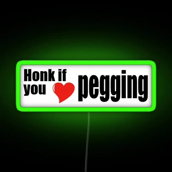 Honk If You Love Pegging RGB Neon Sign