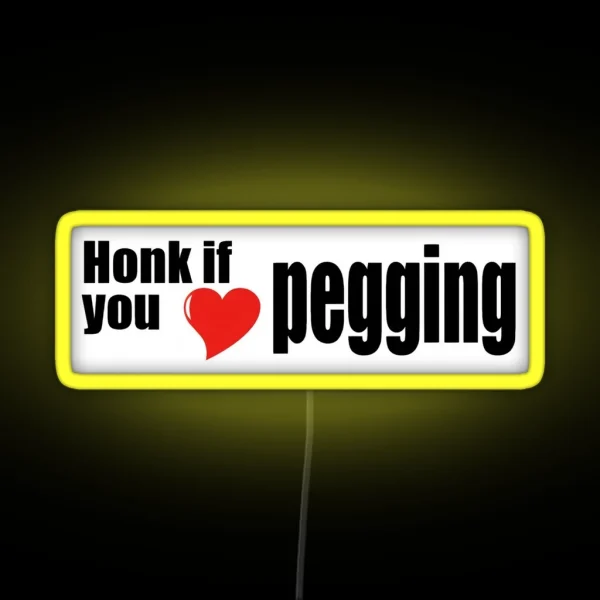Honk If You Love Pegging RGB Neon Sign