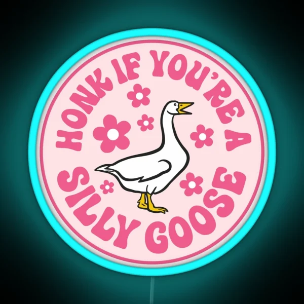 Honk If You Re A Silly Goose Funny Meme Bumper RGB Neon Sign