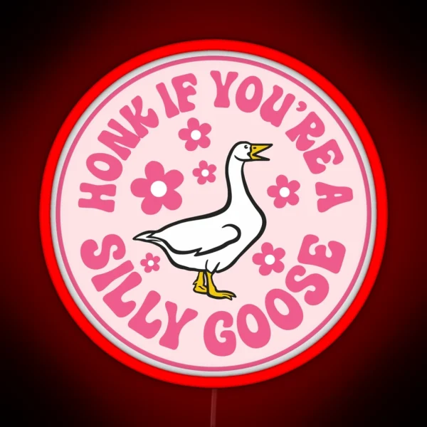 Honk If You Re A Silly Goose Funny Meme Bumper RGB Neon Sign