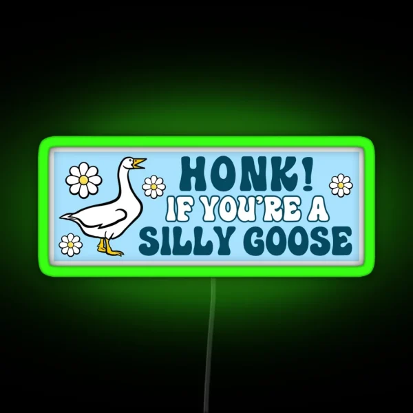 Honk If You Re A Silly Goose Funny Meme Bumper RGB Neon Sign