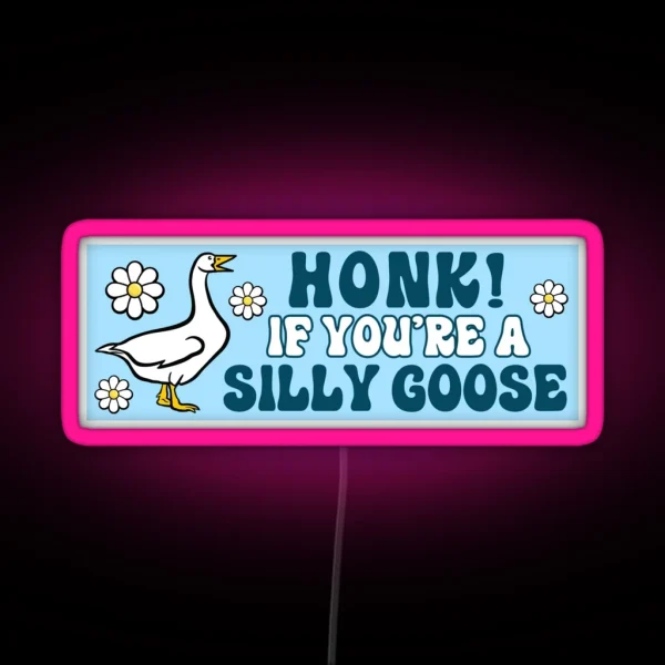 Honk If You Re A Silly Goose Funny Meme Bumper RGB Neon Sign